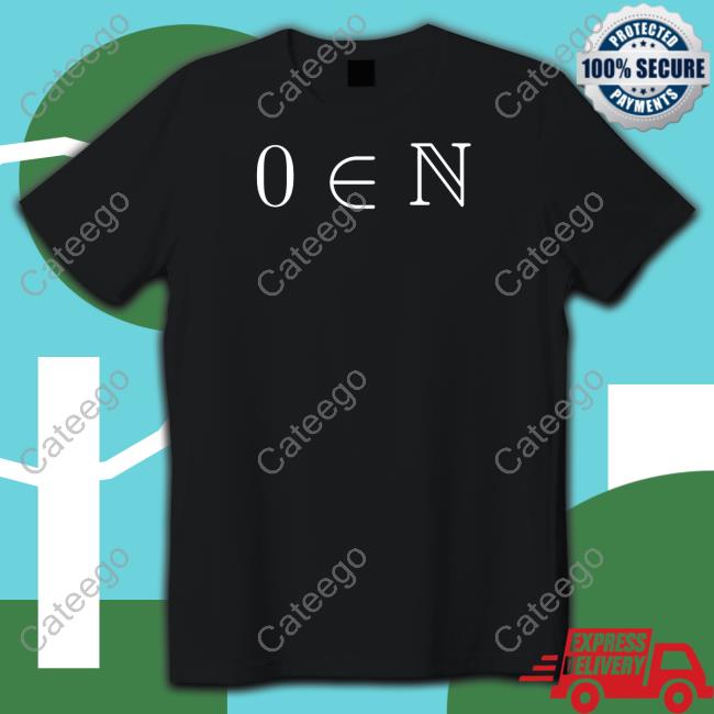 0 ∈ N Math Zero Is A Natural Number Tee Shirt Anthony Bonato